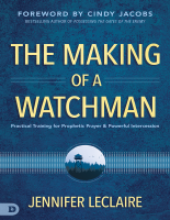 The_Making_of_a_Watchman_Practical_Training_for_Prophetic_Prayer (5).pdf